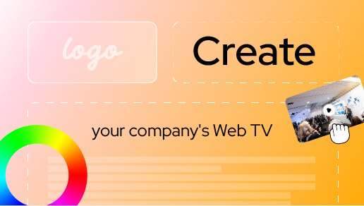 Comment créer une Web TV pour mon entreprise ?